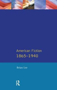 Title: American Fiction 1865 - 1940, Author: Brian Lee