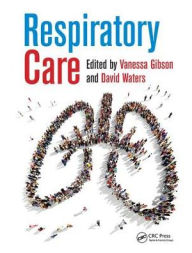 Title: Respiratory Care / Edition 1, Author: Vanessa Gibson