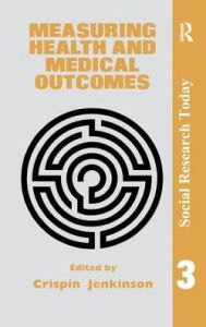 Title: Measuring Health And Medical Outcomes, Author: Crispin Jenkinson