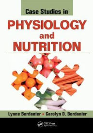 Title: Case Studies in Physiology and Nutrition / Edition 1, Author: Lynne Berdanier