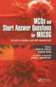 Title: MCQs & Short Answer Questions for MRCOG: An aid to revision and self-assessment / Edition 1, Author: David Luesley