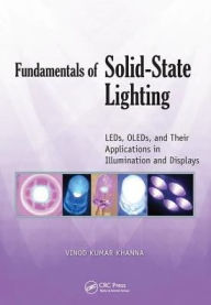 Title: Fundamentals of Solid-State Lighting: LEDs, OLEDs, and Their Applications in Illumination and Displays / Edition 1, Author: Vinod Kumar Khanna