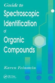 Title: Guide to Spectroscopic Identification of Organic Compounds / Edition 1, Author: Karen Feinstein