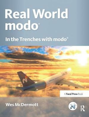 Real World modo: The Authorized Guide: In the Trenches with modo