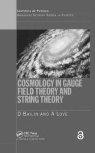 Title: Cosmology in Gauge Field Theory and String Theory / Edition 1, Author: D. Bailin