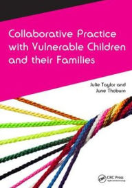 Title: Collaborative Practice with Vulnerable Children and Their Families / Edition 1, Author: Julie Taylor