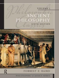 Title: Philosophic Classics: Ancient Philosophy, Volume I, Author: Forrest E. Baird