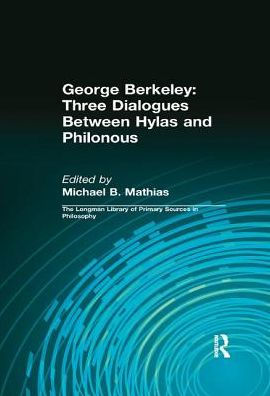 George Berkeley: Three Dialogues Between Hylas and Philonous (Longman Library of Primary Sources Philosophy)