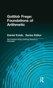 Title: Gottlob Frege: Foundations of Arithmetic: (Longman Library of Primary Sources in Philosophy), Author: Gottlob Frege