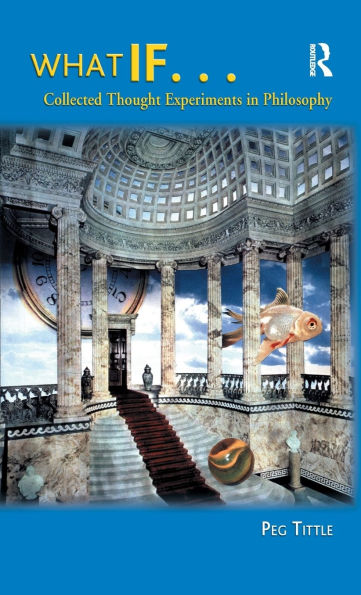 What If...: Collected Thought Experiments Philosophy