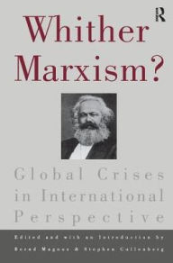 Title: Whither Marxism?: Global Crises in International Perspective, Author: Bernd Magnus