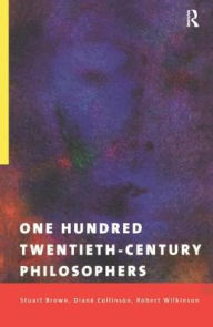 Title: One Hundred Twentieth-Century Philosophers, Author: Stuart Brown