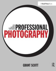 Title: Professional Photography: The New Global Landscape Explained, Author: Grant Scott