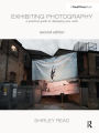 Exhibiting Photography: A Practical Guide to Displaying Your Work