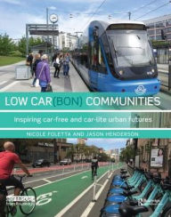 Title: Low Car(bon) Communities: Inspiring car-free and car-lite urban futures, Author: Nicole Foletta