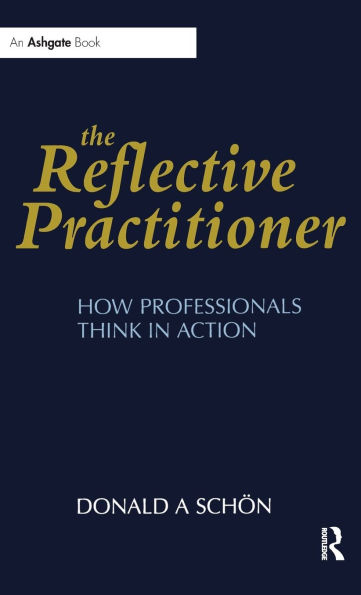 The Reflective Practitioner: How Professionals Think Action