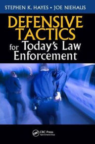Title: Defensive Tactics for Today's Law Enforcement, Author: Stephen K. Hayes