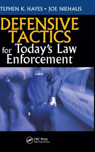 Title: Defensive Tactics for Today's Law Enforcement, Author: Stephen K. Hayes