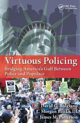 Virtuous Policing: Bridging America's Gulf Between Police and Populace