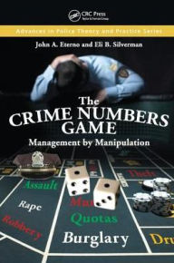 Title: The Crime Numbers Game: Management by Manipulation, Author: John A. Eterno