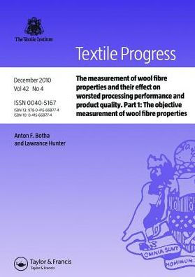The Measurement of Wool Fibre Properties and their Effect on Worsted Processing Performance and Product Quality: Part 1: The Objective Measurement of Wool Fibre Properties / Edition 1