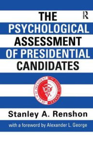 Title: The Psychological Assessment of Presidential Candidates, Author: Stanley A. Renshon