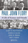 Paul John Flory: A Life of Science and Friends / Edition 1