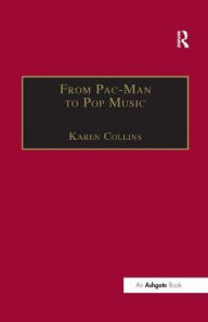 Title: From Pac-Man to Pop Music: Interactive Audio in Games and New Media, Author: Karen Collins