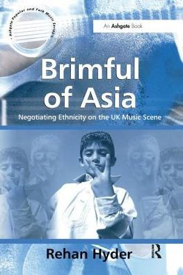 Brimful of Asia: Negotiating Ethnicity on the UK Music Scene