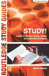 Title: Study!: A Guide to Effective Learning, Revision and Examination Techniques, Author: Robert Barrass