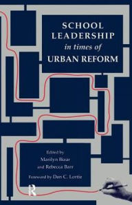 Title: School Leadership in Times of Urban Reform, Author: Marilyn Bizar