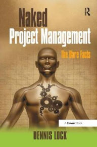 Title: Naked Project Management: The Bare Facts, Author: Dennis Lock