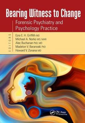 Bearing Witness to Change: Forensic Psychiatry and Psychology Practice