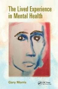 Title: The Lived Experience in Mental Health, Author: Gary Morris