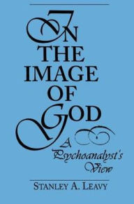 Title: In the Image of God: A Psychoanalyst's View, Author: Stanley Leavy