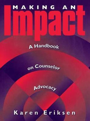 Making An Impact: A Handbook On Counselor Advocacy: A Handbook on Counselor Advocacy