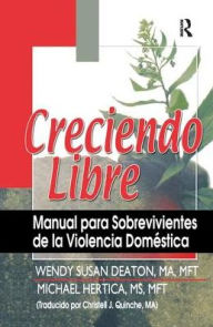 Title: Creciendo Libre: Manual para Sobrevivientes de la Violencia Doméstica, Author: Michael Hertica