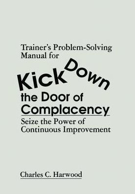 Trainer's Problem-Solving Manual for Kick Down the Door of Complacency: Sieze the Power of Continuous Improvement