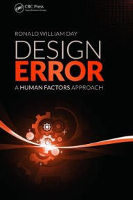Title: Design Error: A Human Factors Approach / Edition 1, Author: Ronald William Day