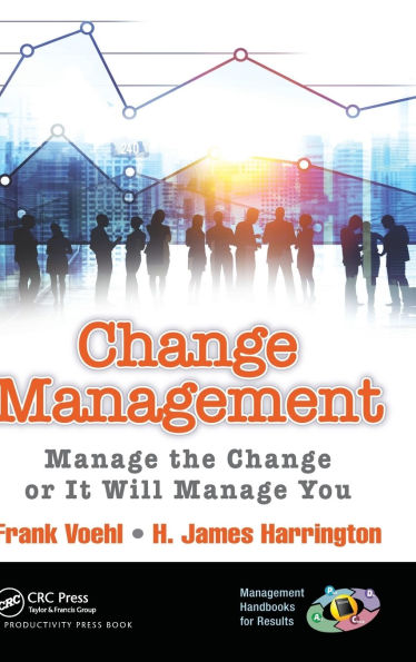 Change Management: Manage the Change or It Will Manage You