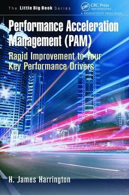 Performance Acceleration Management (PAM): Rapid Improvement to Your Key Drivers
