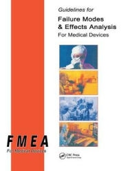 Title: Guidelines for Failure Modes and Effects Analysis for Medical Devices / Edition 1, Author: Dyadem Press