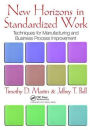 New Horizons in Standardized Work: Techniques for Manufacturing and Business Process Improvement