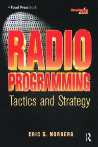 Title: Radio Programming: Tactics and Strategy, Author: Eric Norberg