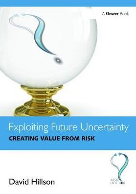 Exploiting Future Uncertainty: Creating Value from Risk