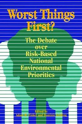Worst Things First: The Debate over Risk-Based National Environmental Priorities / Edition 1