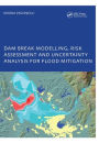 Dam Break Modelling, Risk Assessment and Uncertainty Analysis for Flood Mitigation: IHE-PhD Thesis, Unesco-IHE, Delft, The Netherlands / Edition 1