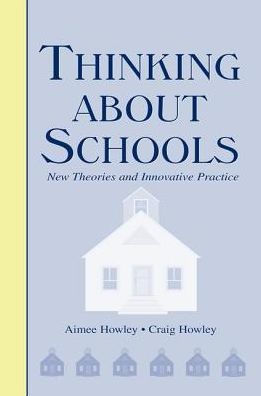 Thinking About Schools: New Theories and Innovative Practice