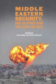 Title: Middle Eastern Security, the US Pivot and the Rise of ISIS, Author: Toby Dodge