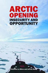 Title: Arctic Opening: Insecurity And Opportunity, Author: Christian LeMiere
